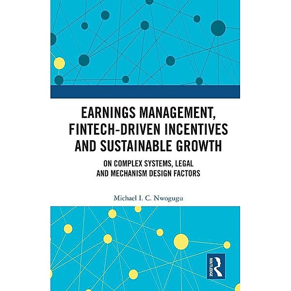 Earnings Management, Fintech-Driven Incentives and Sustainable Growth, Michael I. C. Nwogugu