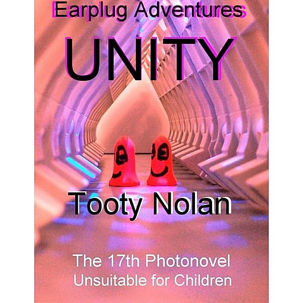 Earplug Adventures: Unity, Tooty Nolan