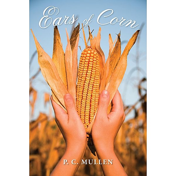 Ears of Corn, P. C. Mullen