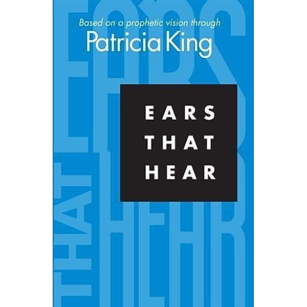 Ears That Hear, Patricia King