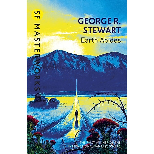 Earth Abides / S.F. MASTERWORKS Bd.175, George. R. Stewart