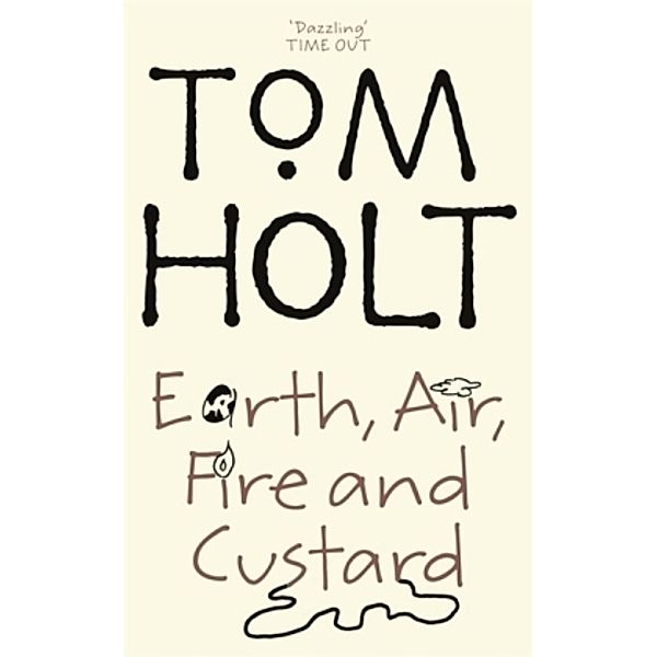 Earth, Air, Fire and Custard, Tom Holt