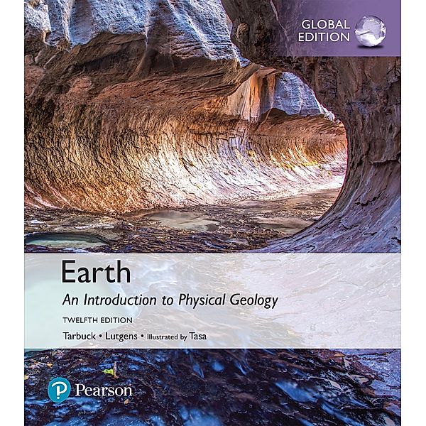 Earth: An Introduction to Physical Geology, Global Edition, Edward J. Tarbuck, Frederick K Lutgens, Dennis G. Tasa