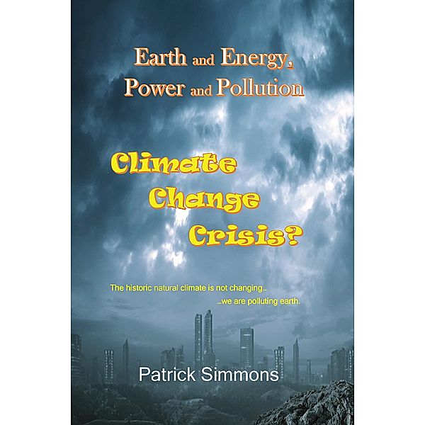 Earth and Energy, Power and Pollution: Climate Change Crisis?, Patrick Simmons