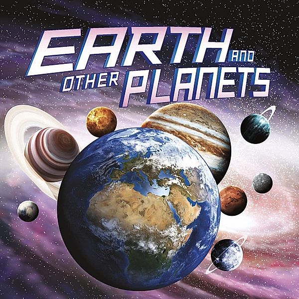 Earth and Other Planets / Raintree Publishers, Ellen Labrecque