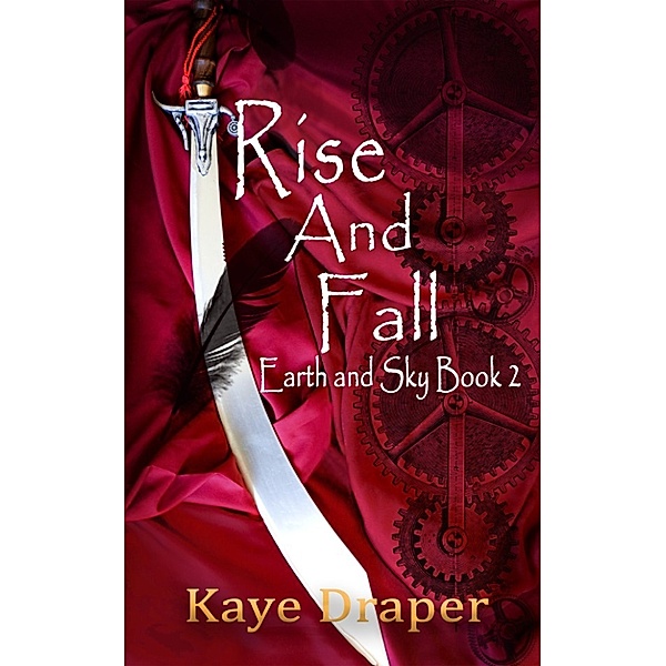 Earth And Sky: Rise and Fall (Earth and Sky Saga Book 2), Kaye Draper