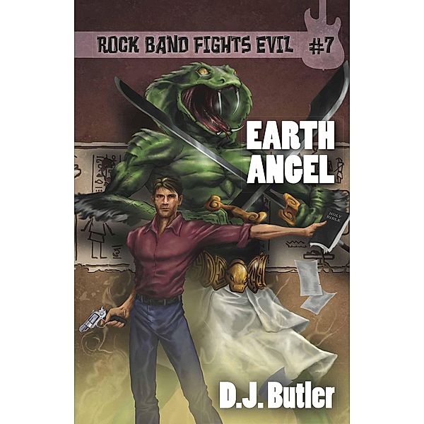 Earth Angel (Rock Band Fights Evil, #7) / Rock Band Fights Evil, D. J. Butler