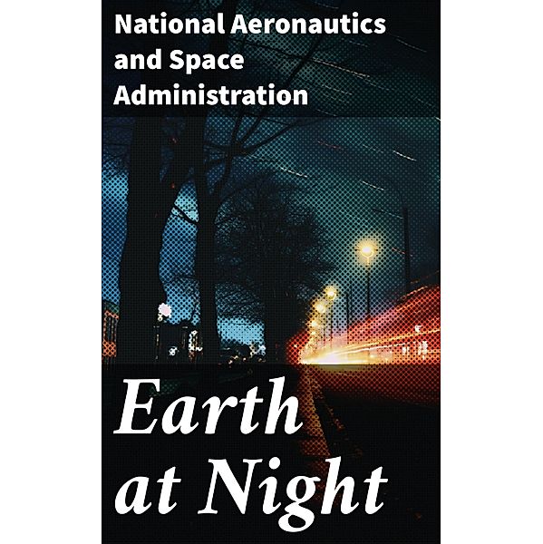 Earth at Night, National Aeronautics and Space Administration