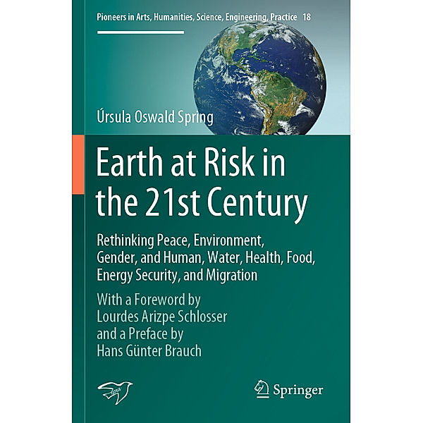 Earth at Risk in the 21st Century: Rethinking Peace, Environment, Gender, and Human, Water, Health, Food, Energy Security, and Migration, Úrsula Oswald Spring