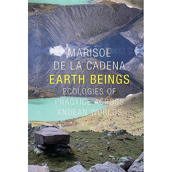 Earth Beings / The Lewis Henry Morgan Lectures, de la Cadena Marisol de la Cadena