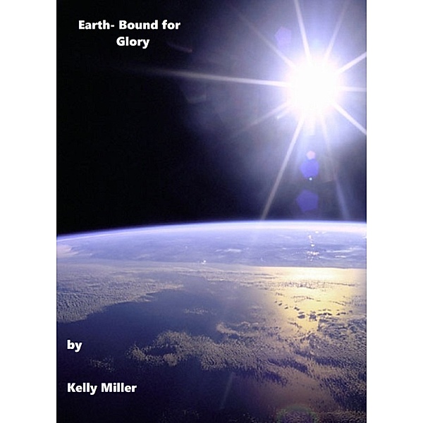 Earth- Bound for Glory, Kelly Miller
