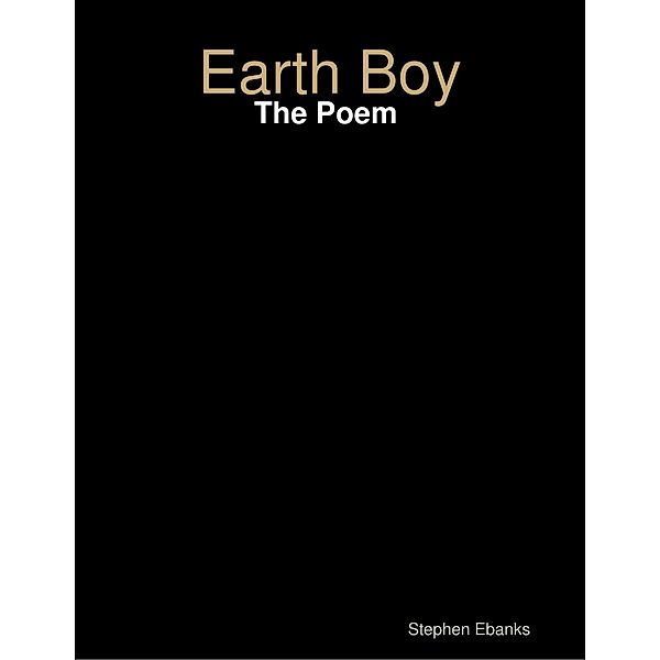 Earth Boy: The Poem, Stephen Ebanks