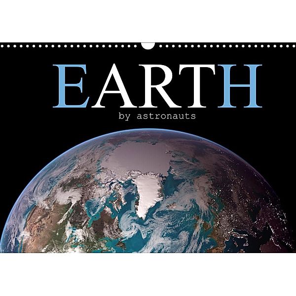 EARTH by astronauts (Wall Calendar 2023 DIN A3 Landscape), Blue Planet Boutique