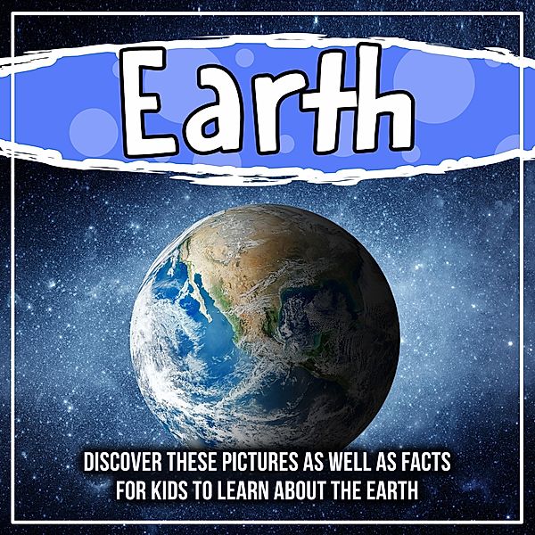 Earth:Discover These Pictures As Well As Facts For Kids To Learn About The Earth / Bold Kids, Bold Kids