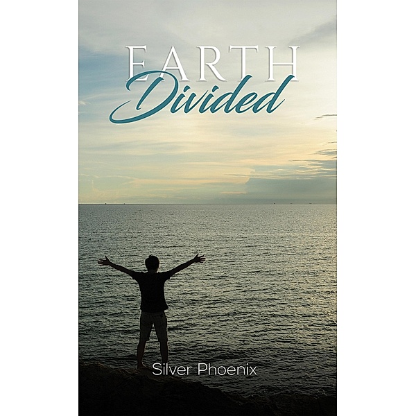 Earth Divided / Austin Macauley Publishers, Silver Phoenix