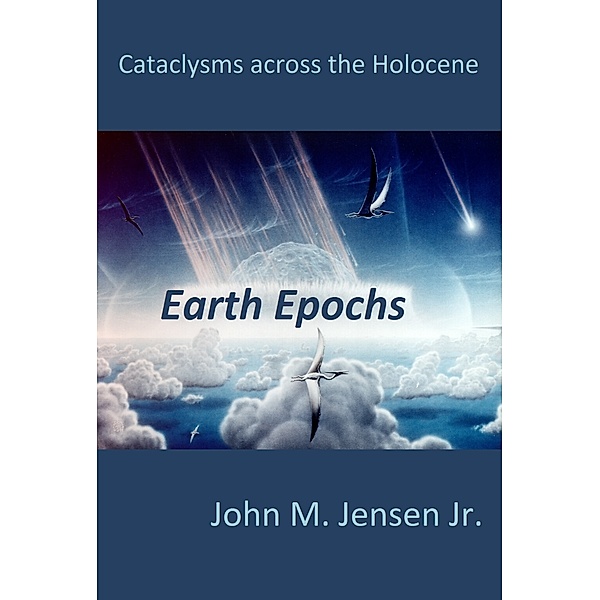 Earth Epochs, John M., Jr Jensen