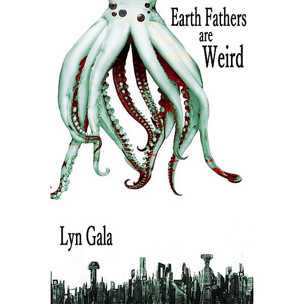 Earth Fathers Are Weird / Earth Fathers, Lyn Gala