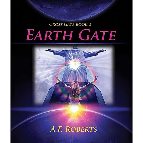 Earth Gate (Cross Gate, #2) / Cross Gate, A. F. Roberts