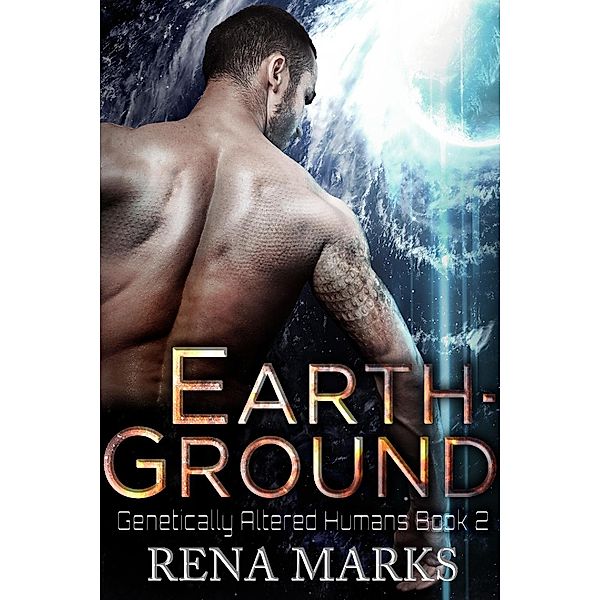 Earth-Ground (Genetically Altered Humans, #2) / Genetically Altered Humans, Rena Marks