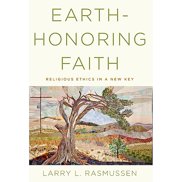 Earth-honoring Faith, Larry L. Rasmussen