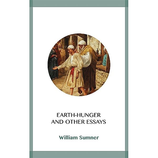 Earth-Hunger and Other Essays, William Sumner