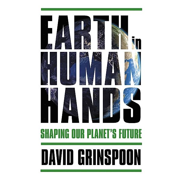 Earth in Human Hands, David Grinspoon