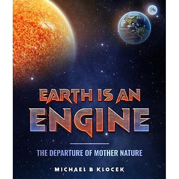 Earth Is an Engine, Michael B. Klocek