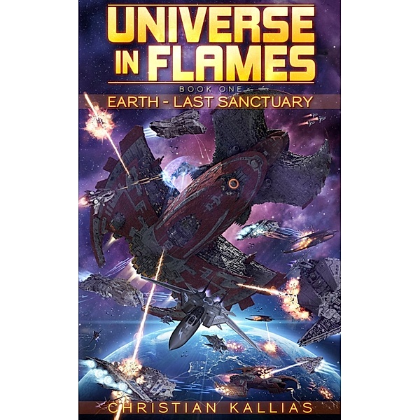 Earth - Last Sanctuary (Universe in Flames book 1), Christian Kallias