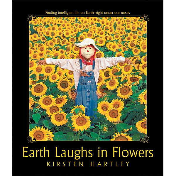 Earth Laughs in Flowers, Kirsten Hartley