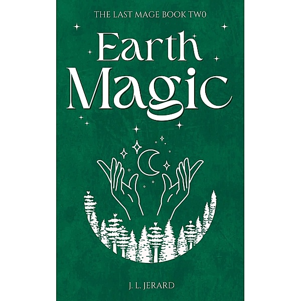 Earth Magic (The Last Mage, #2) / The Last Mage, J. L. Jerard