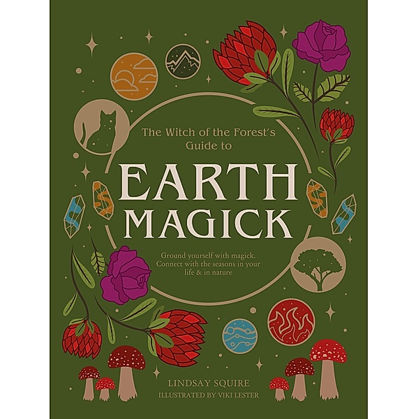 Earth Magick / The Witch of the Forest's Guide to..., Lindsay Squire