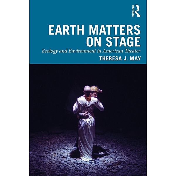 Earth Matters on Stage, Theresa J. May