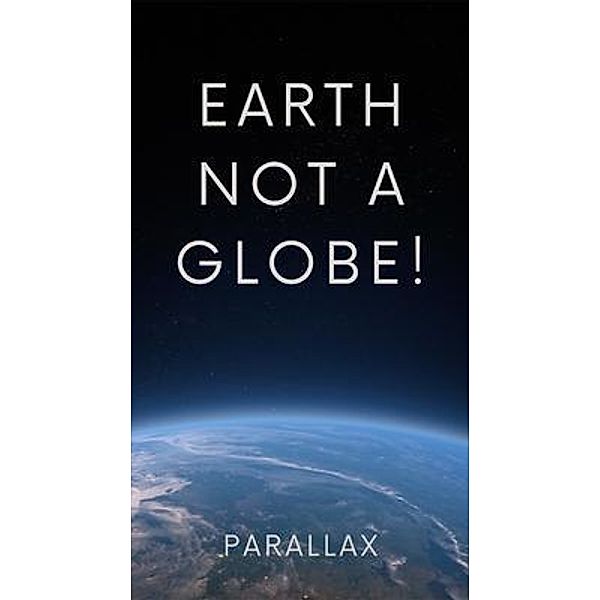 Earth not a globe!, Parallax By