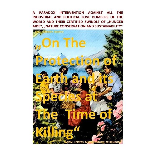 Earth Nursery Council - A Paradox Intervention vs The Protection of Earth and its Species at The Time of Killing, Sozialkritische Professionals: Deutschland (SP: D), C. M. Faust