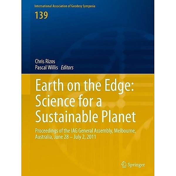 Earth on the Edge: Science for a Sustainable Planet / International Association of Geodesy Symposia Bd.139
