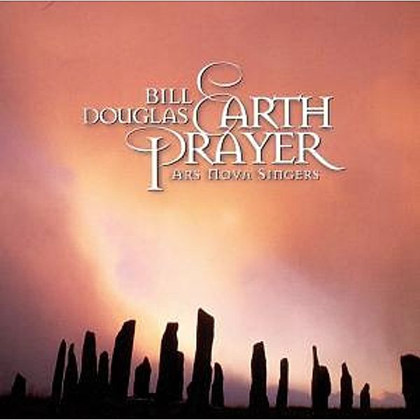 Earth Prayer, Bill & Ars Nova Singers Douglas