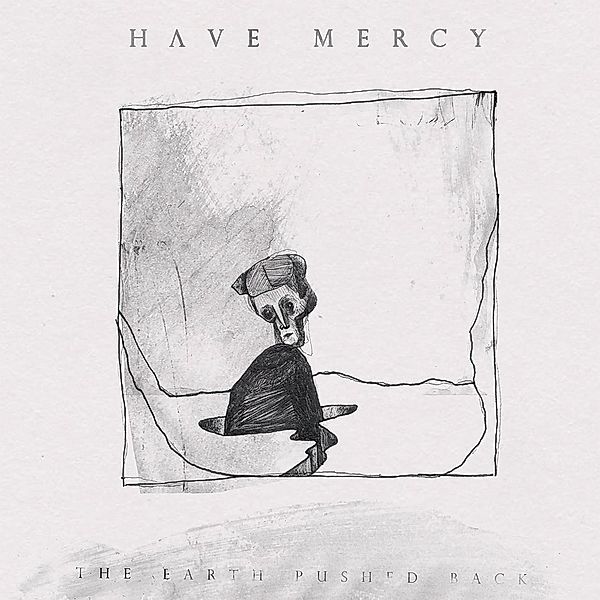 Earth Pushed Back (Vinyl), Have Mercy