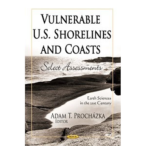 Earth Sciences in the 21st Century: Vulnerable U.S. Shorelines and Coasts: Select Assessments