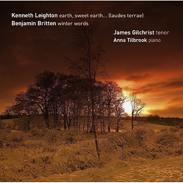 Earth,Sweet Earth...(Laudes Terrae)/Winter Words, James Gilchrist, Anna Tilbrook