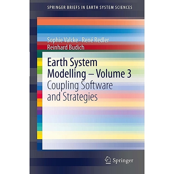 Earth System Modelling - Volume 3 / SpringerBriefs in Earth System Sciences, Sophie Valcke, René Redler, Reinhard Budich