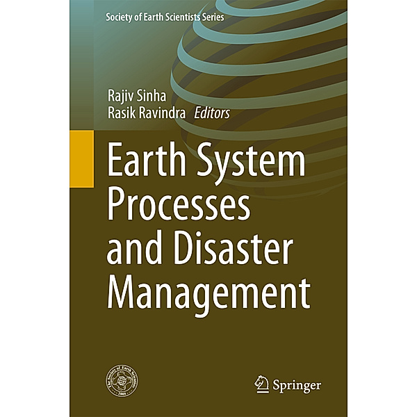 Earth System  Processes and Disaster Management, Rasik Ravindra, Rajiv Sinha