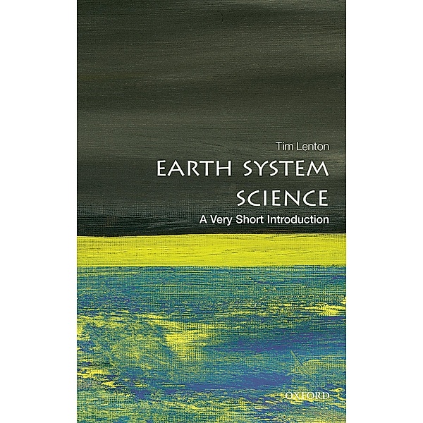 Earth System Science: A Very Short Introduction / Very Short Introductions, Tim Lenton