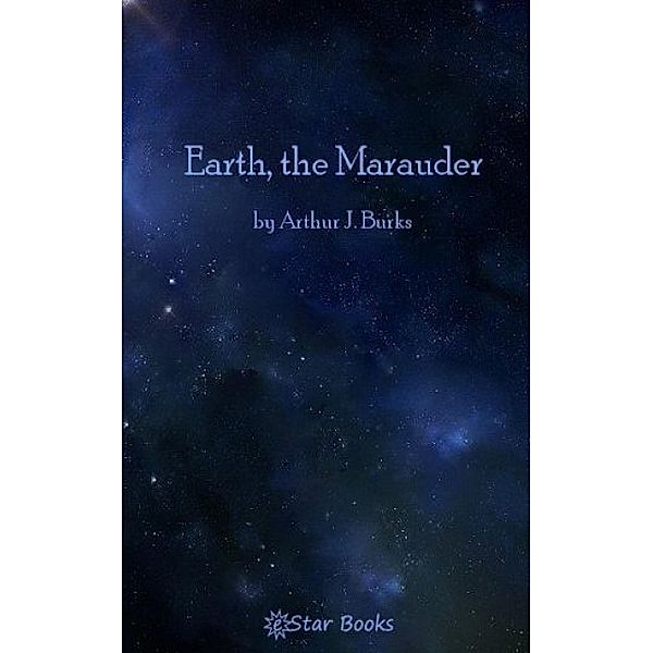 Earth, The Marauder, Arthur J Burks