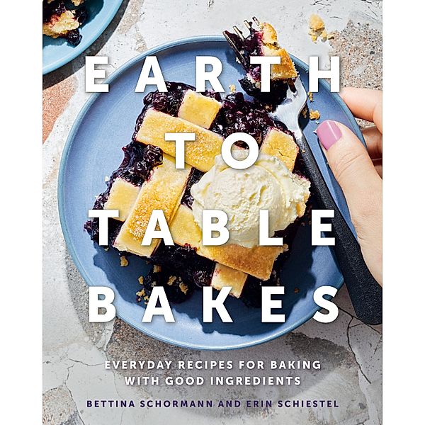 Earth to Table Bakes, Bettina Schormann, Erin Schiestel