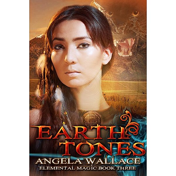 Earth Tones (Elemental Magic, #3) / Elemental Magic, Angela Wallace
