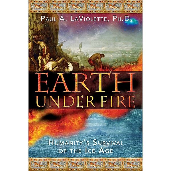 Earth Under Fire, Paul A. LaViolette