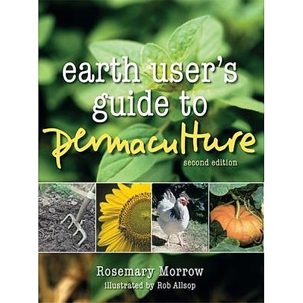 Earth User's Guide to Permaculture, Rosemary Morrow