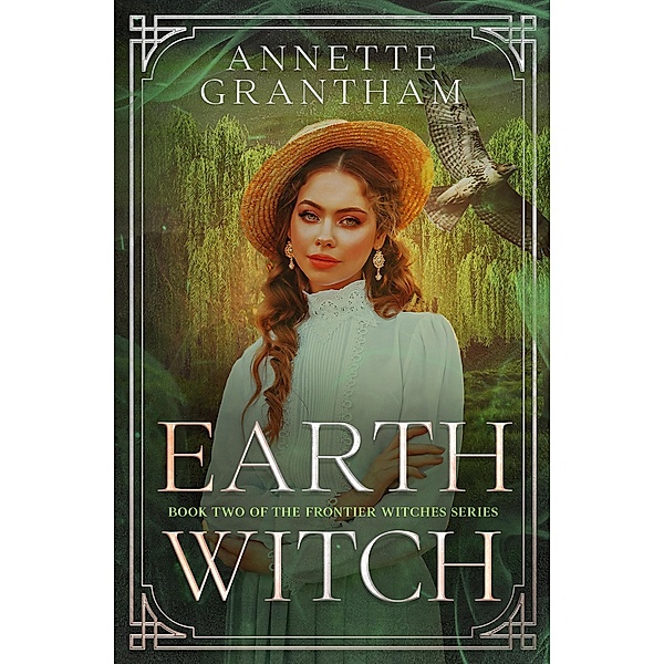 Earth Witch (Frontier Witches, #2) / Frontier Witches, Annette Grantham