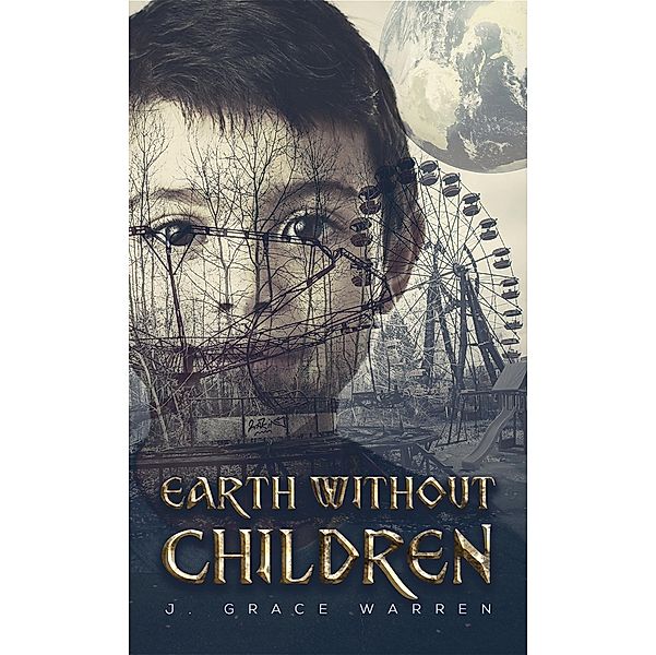 Earth Without Children / Austin Macauley Publishers, J. Grace Warren