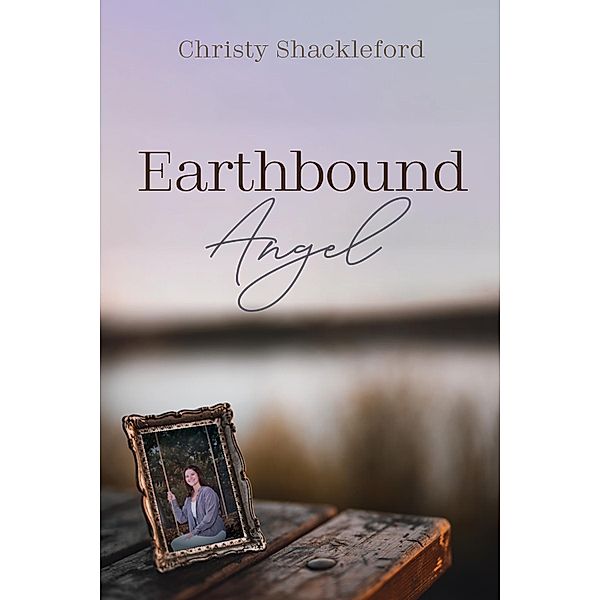 Earthbound Angel, Christy Shackleford